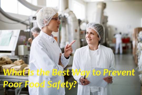 What Is the Best Way to Prevent Poor Food Safety