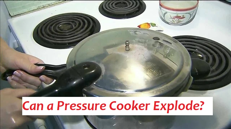 Can a Pressure Cooker Explode