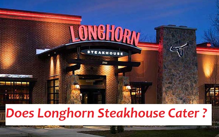 Does Longhorn Steakhouse Cater