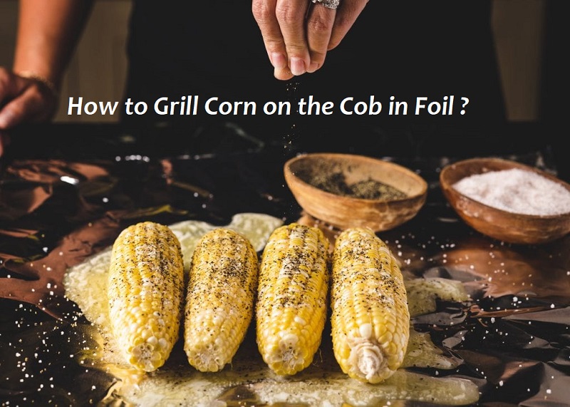 How to Grill Corn on the Cob in Foil 1