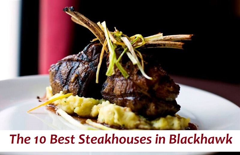 The 10 Best Steakhouses in Blackhawk