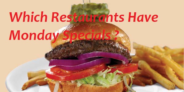 Which Restaurants Have Monday Specials