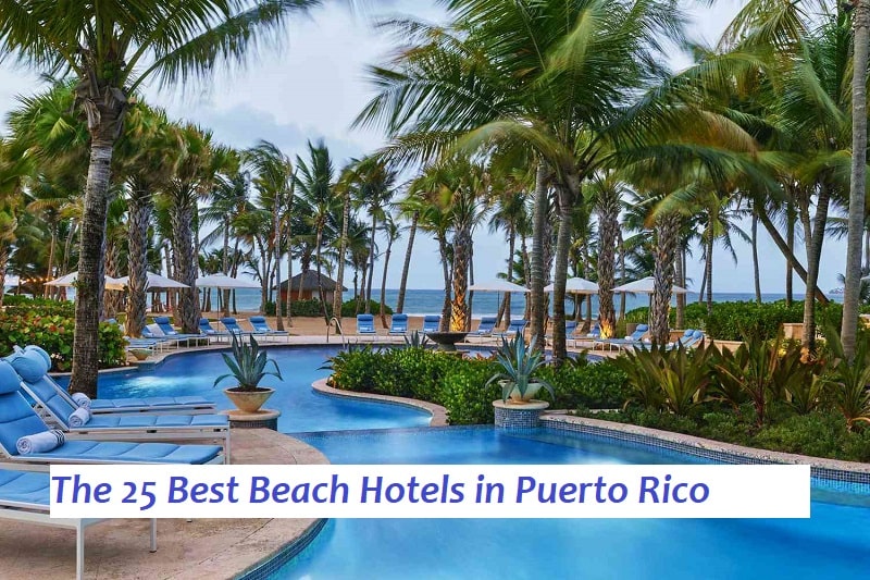 The 25 Best Beach Hotels in Puerto Rico 