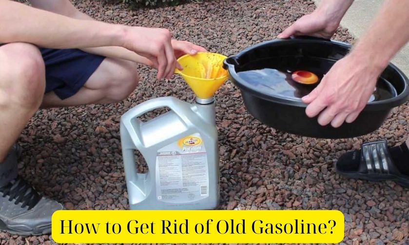 How to Get Rid of Old Gasoline