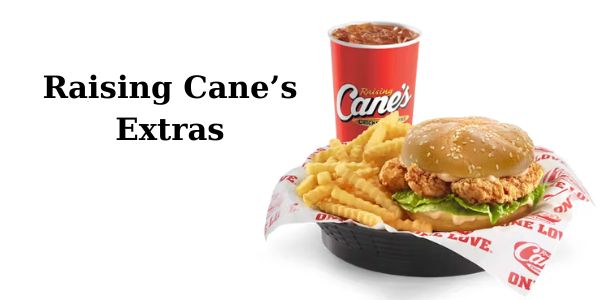 Raising Cane’s Extras