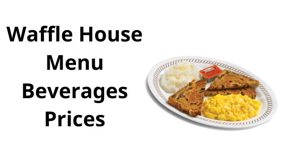 Waffle House Menu Beverages Prices