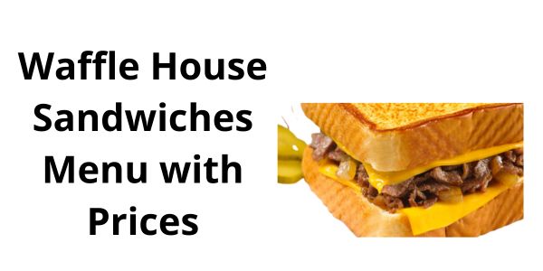 Waffle House Sandwiches Menu with Prices