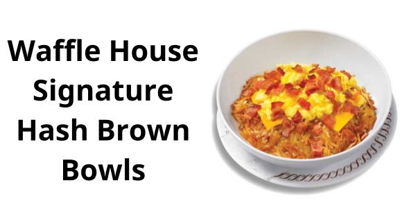 Waffle House Signature Hash Brown Bowls